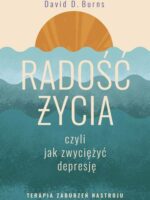 Radość życia, czyli jak zwyciężyć depresję. Terapia zaburzeń nastroju