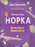 Skowronka Hopka. Nie ma rzeczy niemożliwych