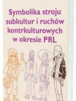 Symbolika stroju subkultur i ruchów kontrkulturowych w okresie PRL