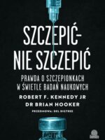 Szczepić – nie szczepić. Prawda o szczepionkach w świetle badań naukowych