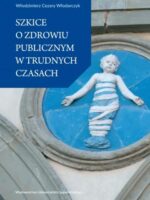 Szkice o zdrowiu publicznym w trudnych czasach