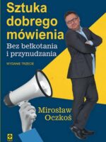 Sztuka dobrego mówienia bez bełkotania i przynudzania wyd. 2024