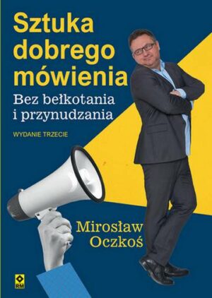 Sztuka dobrego mówienia bez bełkotania i przynudzania wyd. 2024