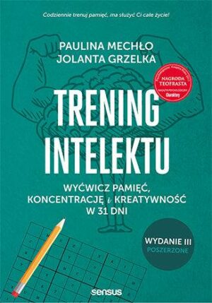 Trening intelektu. Wyćwicz pamięć, koncentrację i kreatywność w 31 dni wyd. 2024