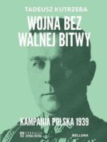 Wojna bez walnej bitwy. Kampania Polska 1939