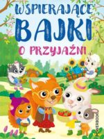 Wspierające bajki o przyjaźni