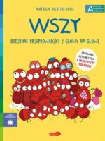 Wszy. Rodzinne przeprowadzki z głowy na głowę. Akademia mądrego dziecka. Chcę wiedzieć