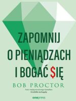 Zapomnij o pieniądzach i bogać się