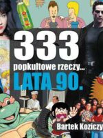 333 popkultowe rzeczy... Lata 90 wyd. 2