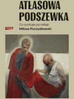 Atłasowa podszewka. Co nam zostaje po religii