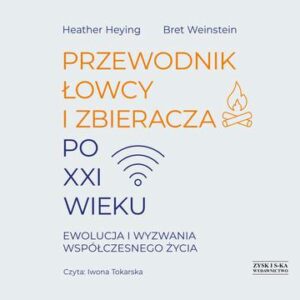 CD MP3 Przewodnik łowcy i zbieracza po XXI wieku. Ewolucja i wyzwania współczesnego życia