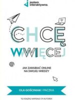 Chcę WWWięcej - Jak zarabiać online na swojej wiedzy?