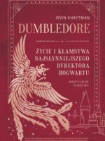 Dumbledore. Życie i kłamstwa najsłynniejszego dyrektora Hogwartu