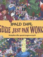 Gdzie jest Pan Wonka? Książka dla spotrzegawczych