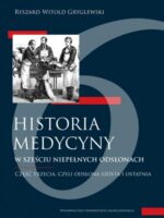 Historia medycyny... 3. w sześciu niepełnych odsłonach. Część trzecia, czyli odsłona szósta i ostatnia