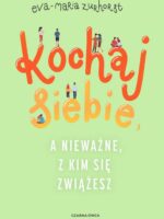 Kochaj siebie, a nieważne, z kim się zwiążesz wyd. 2024