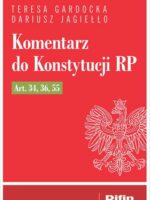 Komentarz do Konstytucji RP art. 34, 36, 55