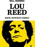 Lou Reed. Król Nowego Jorku