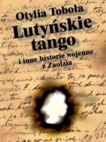 Lutyńskie Tango i inne historie wojenne z Zaolzia