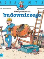 Mam przyjaciela budowniczego. Mądra Mysz