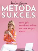 Metoda S.U.K.C.E.S., czyli jak zarabiać online na tym, co już wiesz