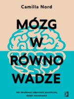 Mózg w równowadze. Jak zbudować odporność psychiczną dzięki neuronauce