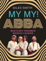 MY MY! ABBA. Muzyczny fenomen wszech czasów