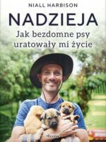 Nadzieja. Jak bezdomne psy uratowały mi życie