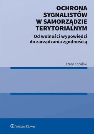 Ochrona sygnalistów w samorządzie terytorialnym. Od wolności wypowiedzi do zarządzania zgodnością