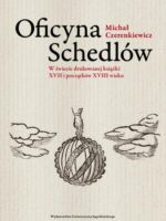 Oficyna Schedlów. W świecie drukowanej książki XVII i początków XVIII wieku