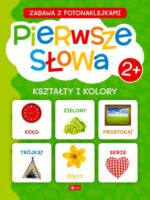 Pierwsze słowa. Kształty i kolory. Zabawa z fotonaklejkami