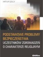 Podstawowe problemy bezpieczeństwa uczestników zgromadzeń o charakterze religijnym