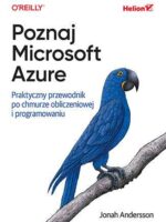 Poznaj Microsoft Azure. Praktyczny przewodnik po chmurze obliczeniowej i programowaniu