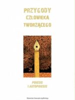 Przygody człowieka tworzącego. Poiesis i autopoiesis. Inventio