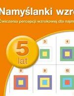 PUS Namyślanki wzrokowe dla pięciolatków ćwiczenia percepcji wzrokowej dla najmłodszych