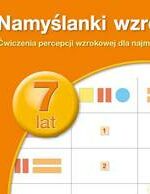 PUS Namyślanki wzrokowe dla siedmiolatków ćwiczenia percepcji wzrokowej dla najmłodszych