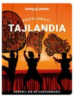 Tajlandia. Eksploruj! Lonely Planet