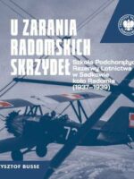 U zarania radomskich skrzydeł. Szkoła Podchorążych Rezerwy Lotnictwa w Sadkowie koło Radomia 1937-1939