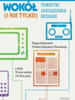 Wokół tematyki zarządzania mediami (i nie tylko). Księga jubileuszowa Profesora Bogusława Nierenberga z okazji 70-lecia urodzin i 45-lecia pracy