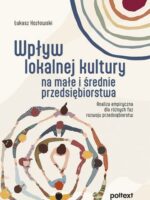 Wpływ lokalnej kultury na małe i średnie przedsiębiorstwa. Analiza empiryczna dla różnych faz rozwoju przedsiębiorstw