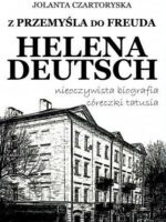 Z Przemyśla do Freuda. Helena Deutsch nieoczywista biografia córeczki tatusia