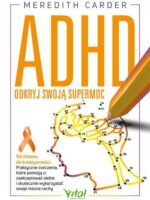 ADHD. Odkryj swoją supermoc. Od chaosu do kreatywności