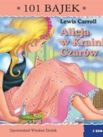 Alicja w Krainie Czarów. 101 bajek