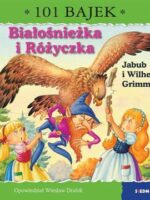 Białośnieżka i Różyczka. 101 bajek