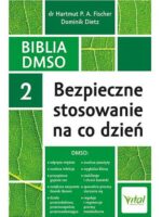 Biblia DMSO 2. Bezpieczne stosowanie na co dzień