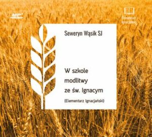 CD MP3 W szkole modlitwy ze św. Ignacym. Elementarz Ignacjański