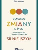 Dlaczego zmiany w życiu są nieuniknione i jak przejść przez nie silniejszym