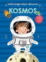 Kosmos. Wielka księga małych odkrywców