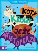 Koty, krowy oraz jeże pozdrawiają nietoperze. Wiersze i wierszyki