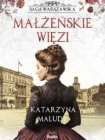 Małżeńskie więzi. Saga warszawska. Tom 4